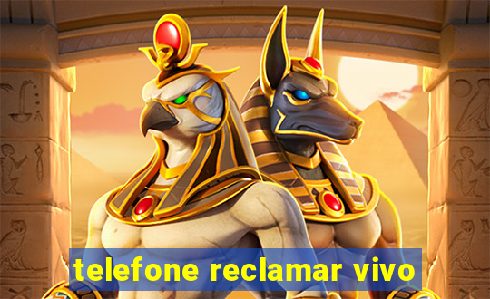 telefone reclamar vivo